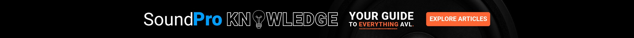 SoundPro Knowledge Banner. Your Guide to Everything AVL. Explore Articles.
