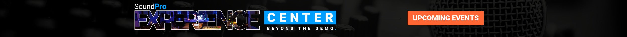 SoundPro Experience Center banner. Experience Chenter. Beyond the demo. Upcoming Events.